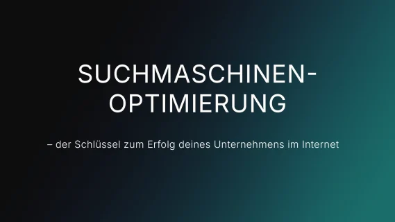 SUCHMASCHINENOPTIMIERUNG – Der Schlüssel zum Erfolg deines Unternehmens im Internet