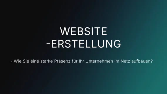 WEBSITE-ERSTELLUNG - Wie Sie eine starke Präsenz für Ihr Unternehmen im Netz aufbauen